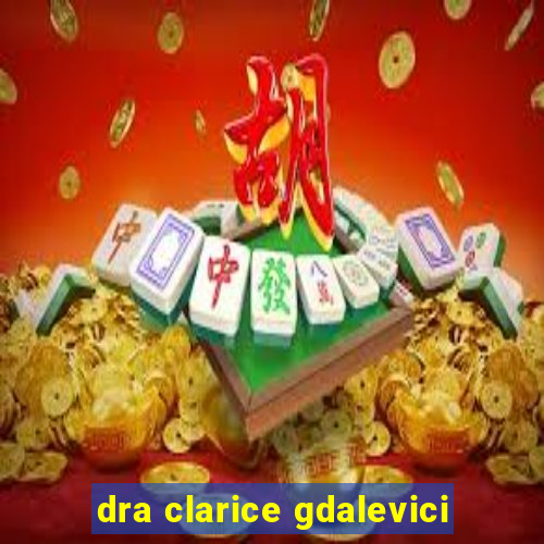 dra clarice gdalevici